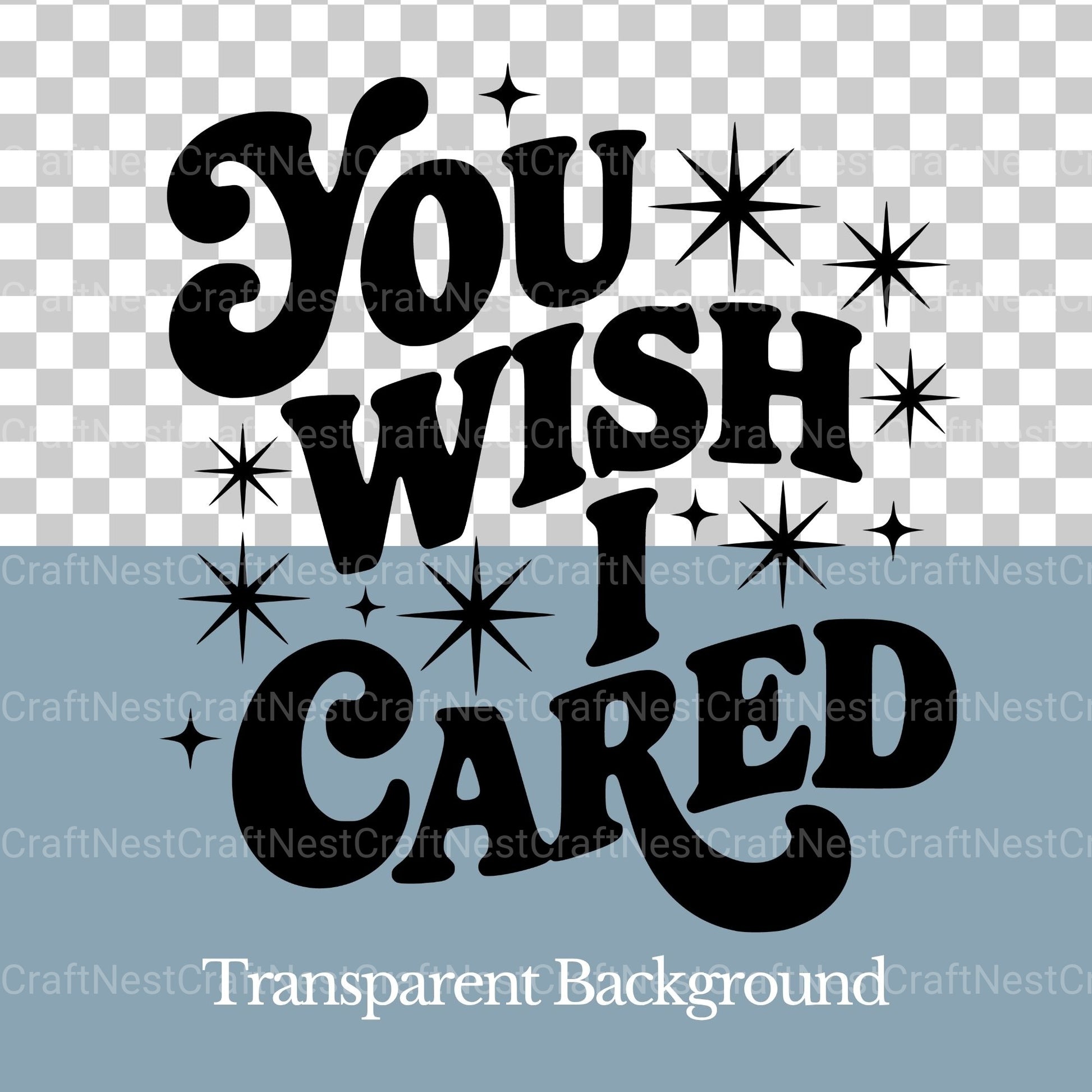 You Wish I Cared Pngs & SVG Bundle - CraftNest - Digital Crafting and Art