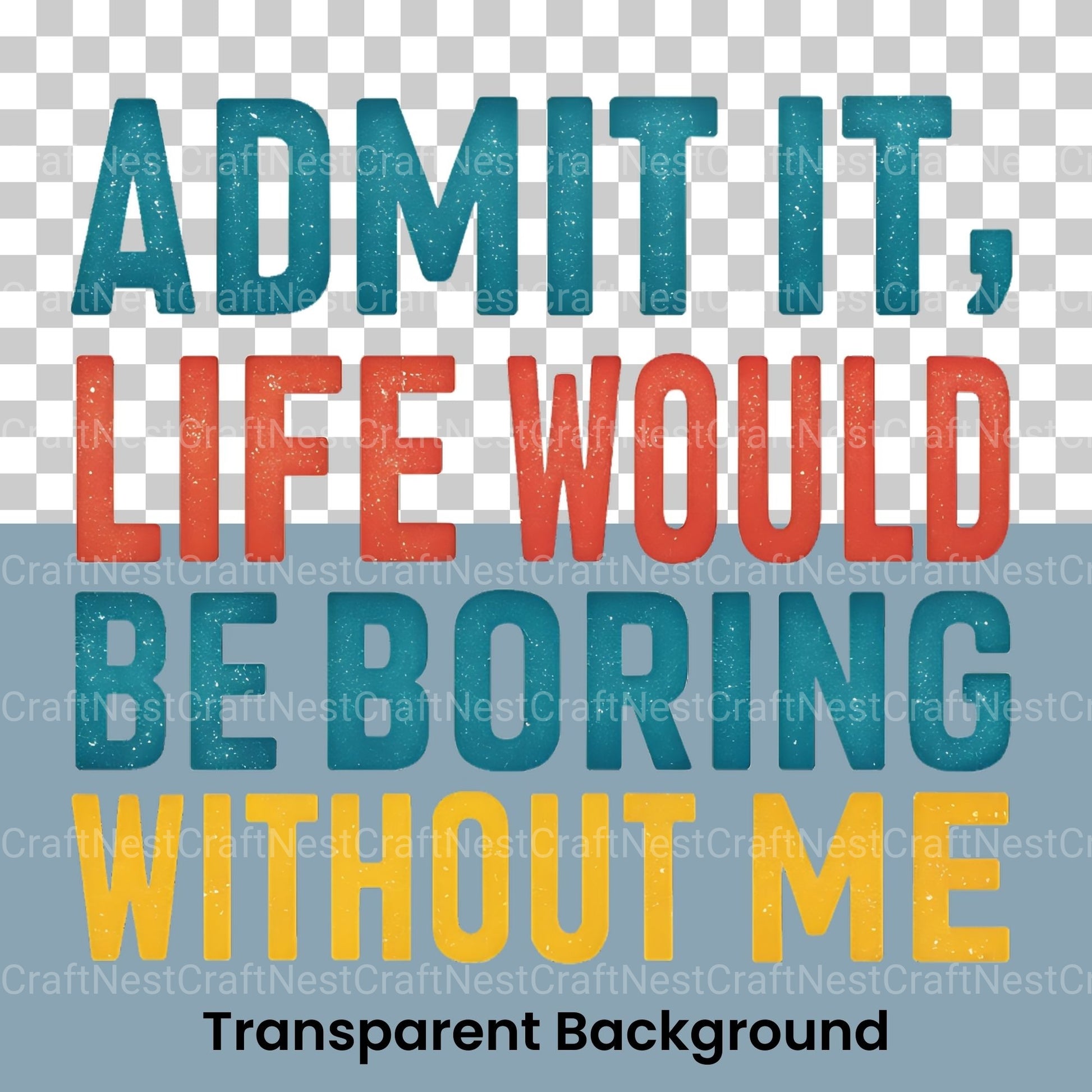 Admit It Life Would Be Boring Without Me Clipart Bundle - CraftNest - Digital Crafting and Art