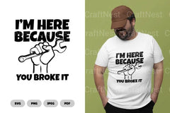 Here Because You Broke It Funny SVG Bundle - CraftNest - Digital Crafting and Art