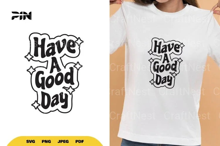 Inspirational Have a Good Day SVG Bundle - CraftNest - Digital Crafting and Art