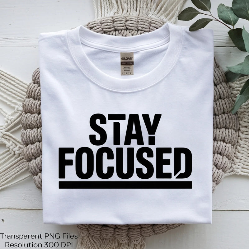 Stay Focused Motivational Shirt SVG Bundle - CraftNest - Digital Crafting and Art
