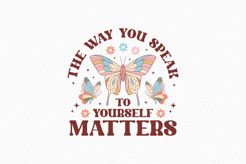 The Way You Speak To Yourself Matters SVG Bundle - CraftNest - Digital Crafting and Art
