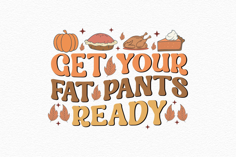 Get Your Fat Pants Ready SVG Bundle - CraftNest - Digital Crafting and Art