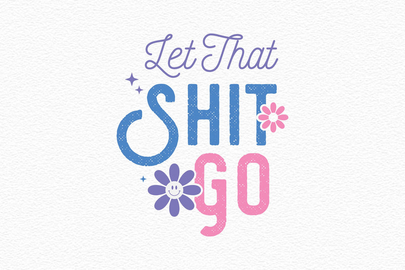 Let That Shit Go SVG Bundle - CraftNest - Digital Crafting and Art