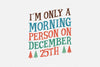 I'm Only A Morning Person On December 25th SVG Bundle