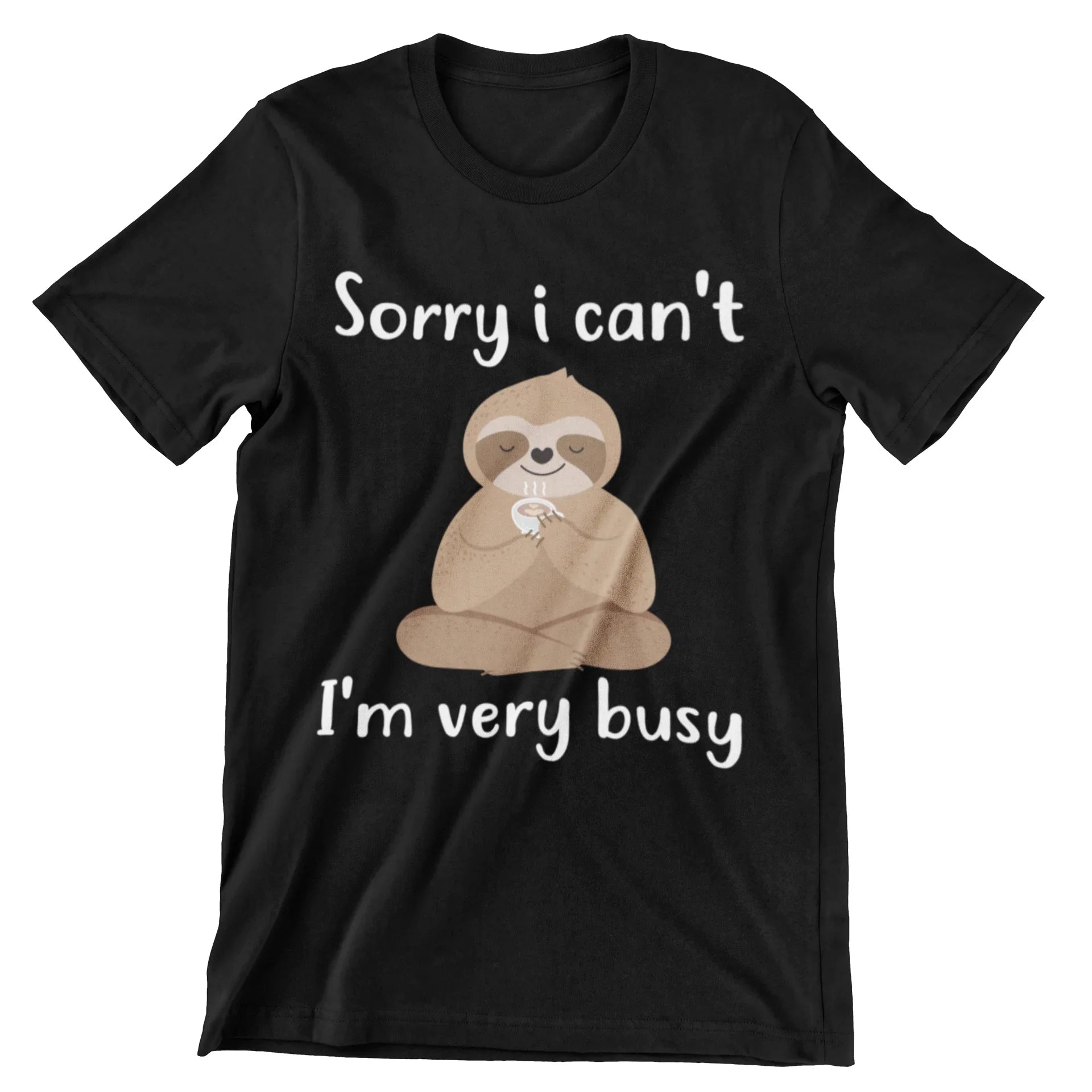 Sorry I Can't I'm Very Busy T-Shirt