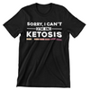 Sorry I Can't I'm In Ketosis T-Shirt