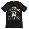 I Am the Psychotic Forklift Driver T-Shirt