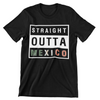 Straight Outta Mexico T-Shirt