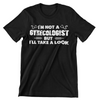 I'm Not A Gynecologist But I'll Take A Look T-Shirt