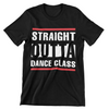 Straight Outta Dance Class T-Shirt