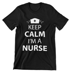 Keep Calm I'm A Nurse T-Shirt - CraftNest - Digital Crafting and Art