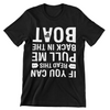 If You Can Read This Pull Me Back In The Boat T-Shirt