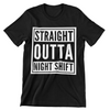Straight Outta Night Shift T-Shirt