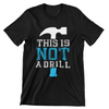 This Is Not a Drill T-Shirt