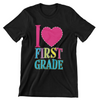 I Love First Grade T-Shirt