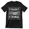 Straight Outta Strange T-Shirt