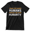 I See Humans But No Humanity T-Shirt