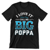 I Love It When They Call Me Big Poppa T-Shirt