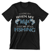 I Love It When My Wife Lets Me Go Fishing T-Shirt