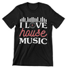 I Love House Music T-Shirt