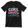 This Girl Loves Her Girlfriend T-Shirt