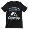 I Don't Always Drink When I'm Camping..Oh, Wait Yes, I Do T-Shirt
