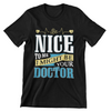 Be Nice To Me, I Might Be Your Doctor T-Shirt