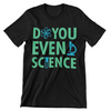 Do You Even Science T-Shirt