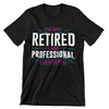 I'm Not Retired I Am Professional Grandpa T-Shirt