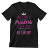 We Can't All Be Princess Someone Has To Clap As I Go By T-Shirt