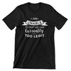 I Am Unable to Quit As I Am Currently Too Legit T-Shirt